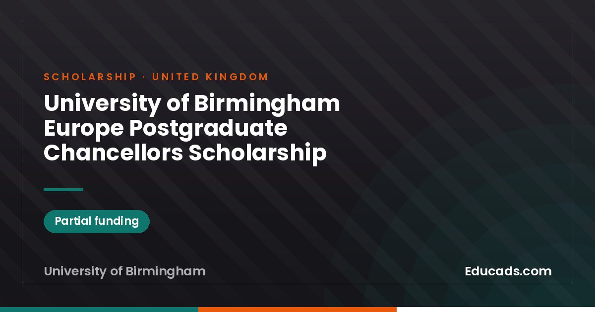 University of Birmingham Europe Postgraduate Chancellors Scholarship scholarship