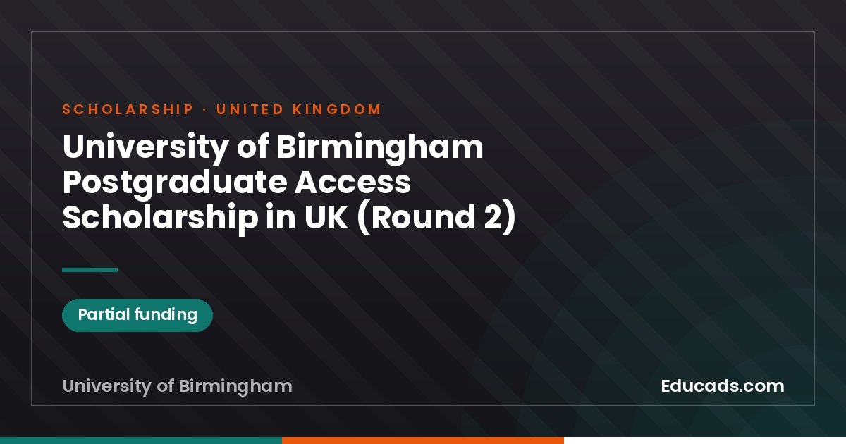 University of Birmingham Postgraduate Access Scholarship in UK (Round 2) scholarship