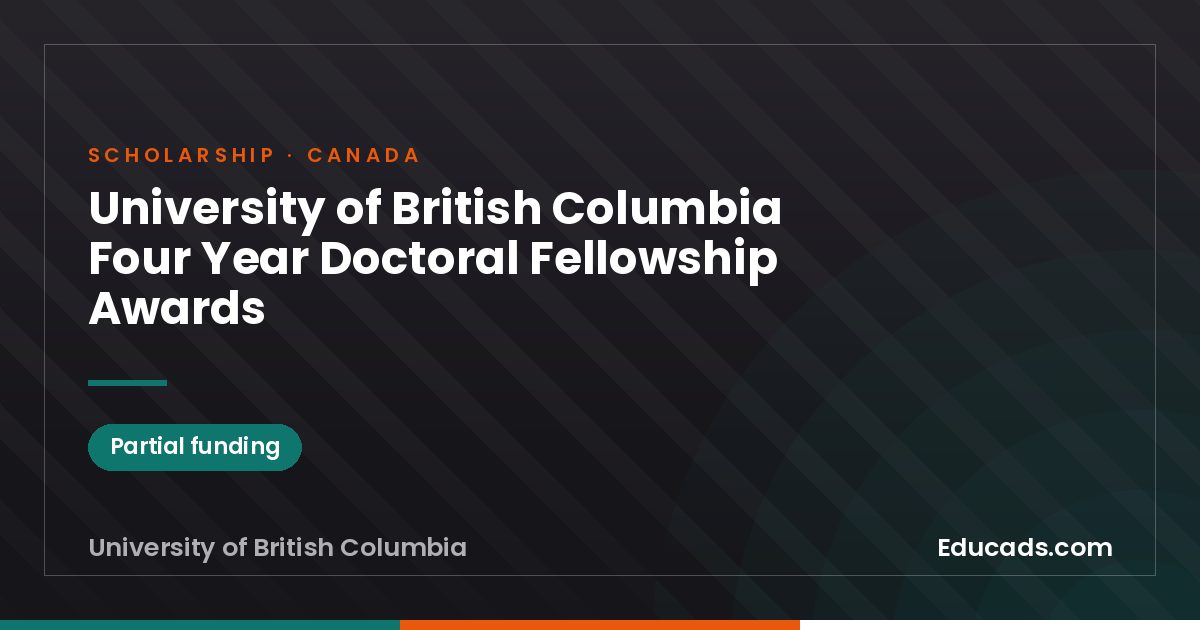 University of British Columbia Four Year Doctoral Fellowship Awards scholarship