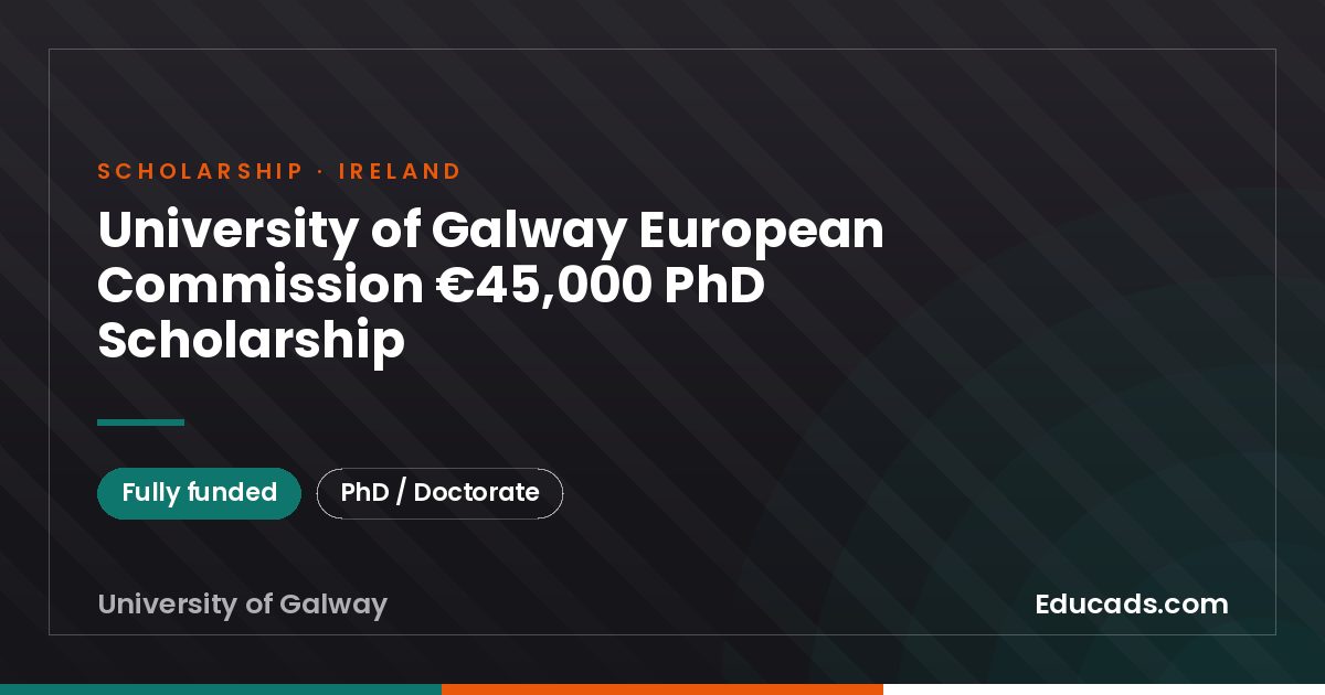 University of Galway European Commission €45,000 PhD Scholarship scholarship