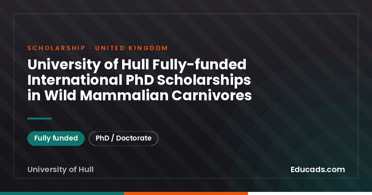 University of Hull Fully-funded International PhD Scholarships in Wild Mammalian Carnivores scholarship