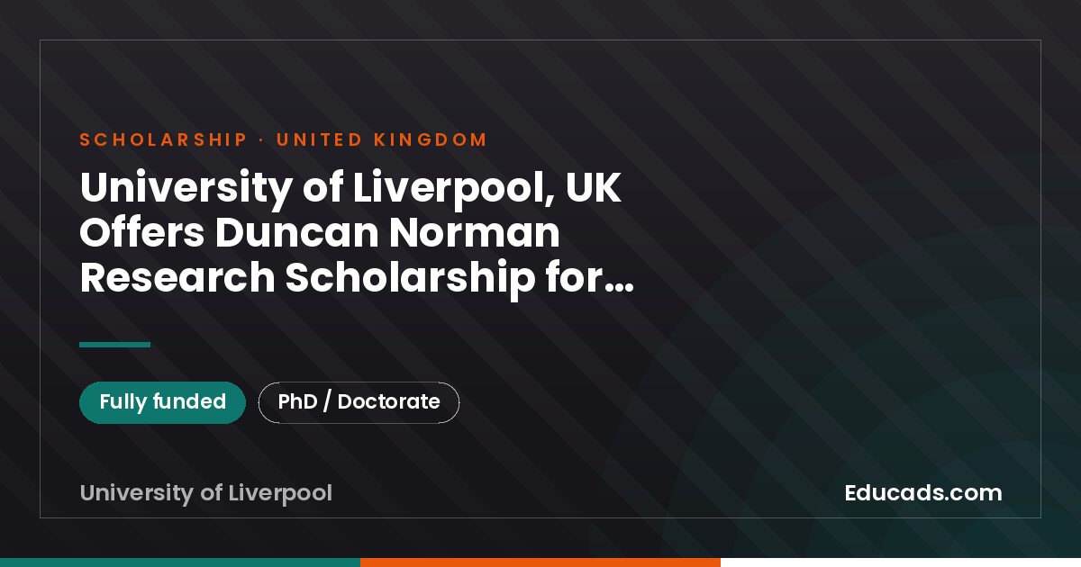 University of Liverpool, UK Offers Duncan Norman Research Scholarship for Postgraduate Students scholarship