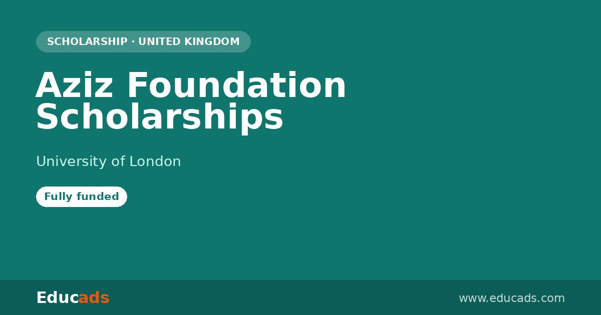 Aziz Foundation Scholarships scholarship