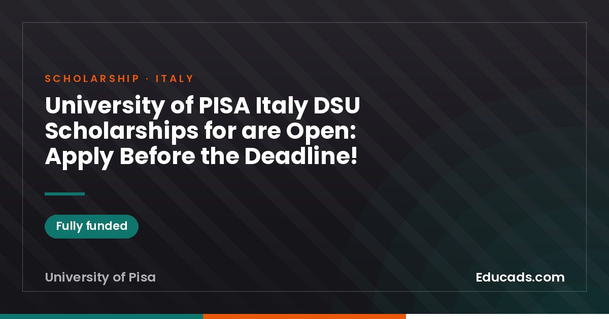 University of PISA Italy DSU Scholarships for are Open: Apply Before the Deadline! scholarship