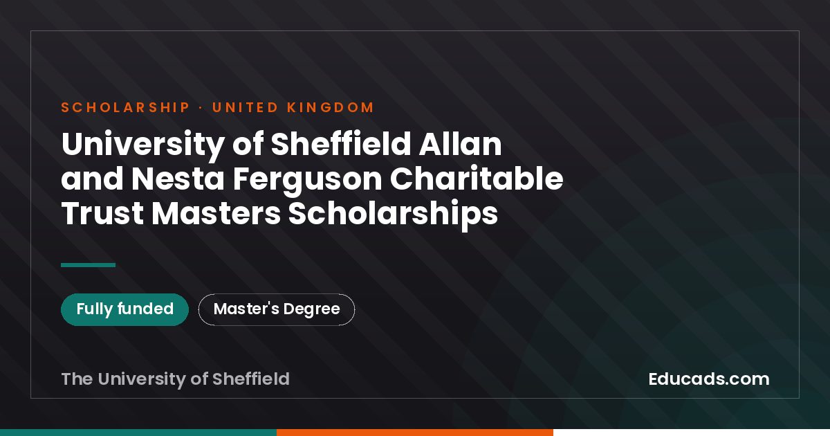 University of Sheffield Allan and Nesta Ferguson Charitable Trust Masters Scholarships scholarship