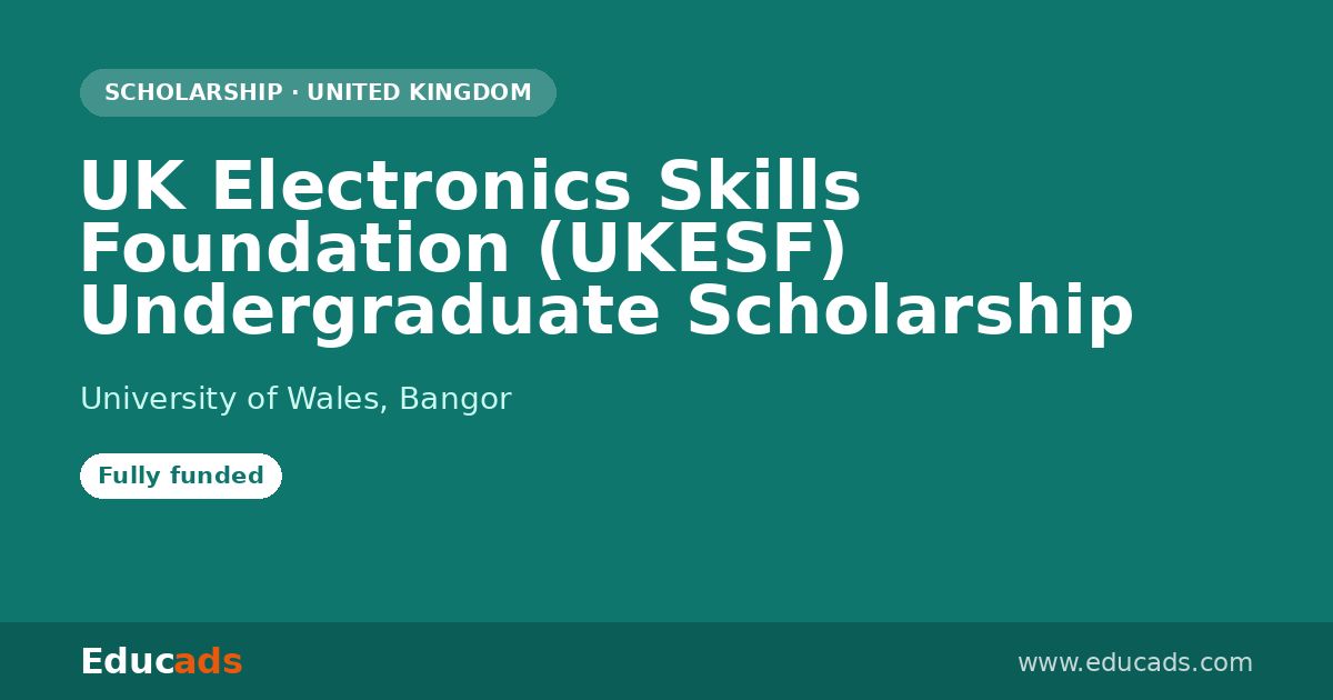 UK Electronics Skills Foundation (UKESF) Undergraduate Scholarship scholarship
