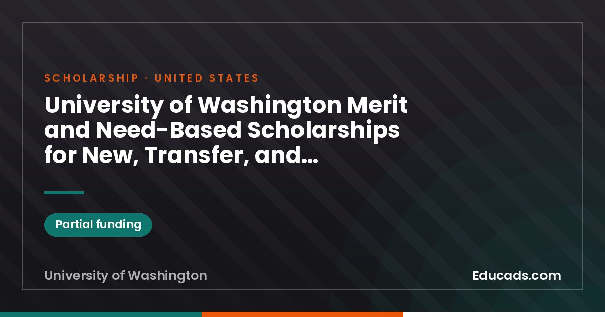 University of Washington Merit and Need-Based Scholarships for New, Transfer, and Continuing Students scholarship