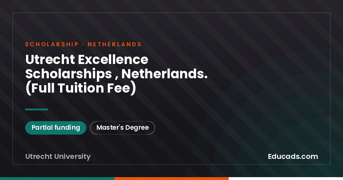 Utrecht Excellence Scholarships , Netherlands. (Full Tuition Fee) scholarship