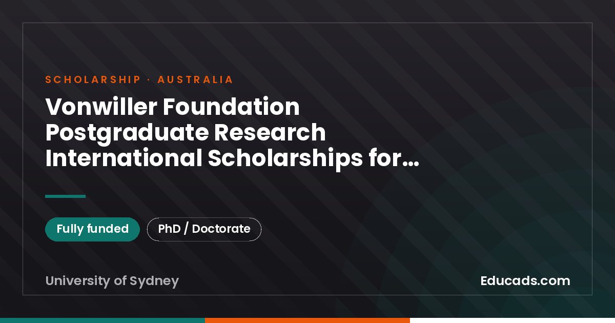 Vonwiller Foundation Postgraduate Research International Scholarships for PhD Students at the University of Sydney scholarship