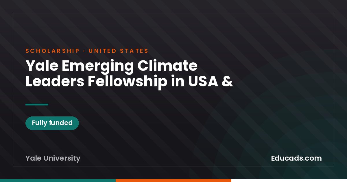 Yale Emerging Climate Leaders Fellowship in USA & scholarship