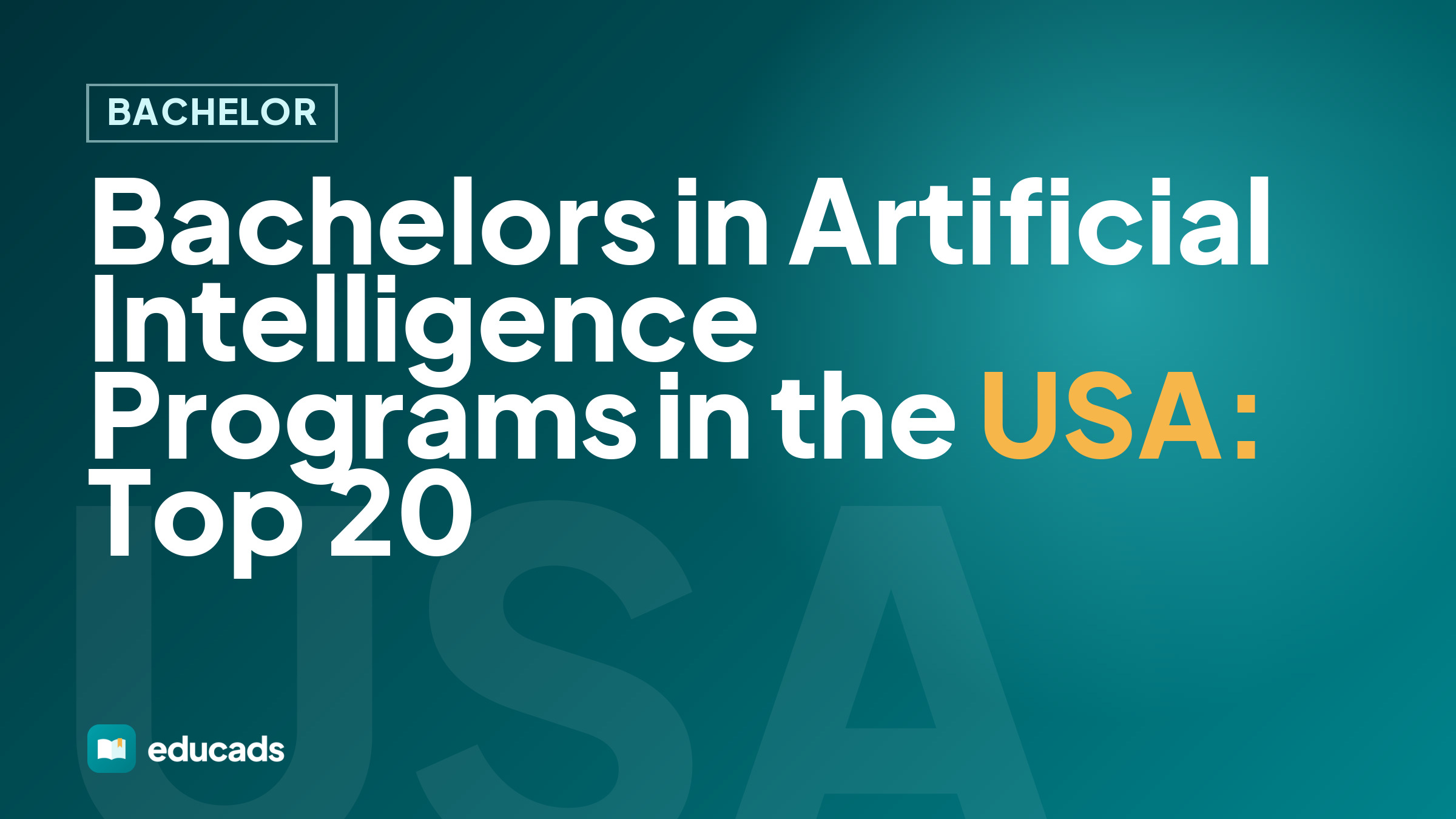 Bachelors in Artificial Intelligence Programs in the USA: Top 20