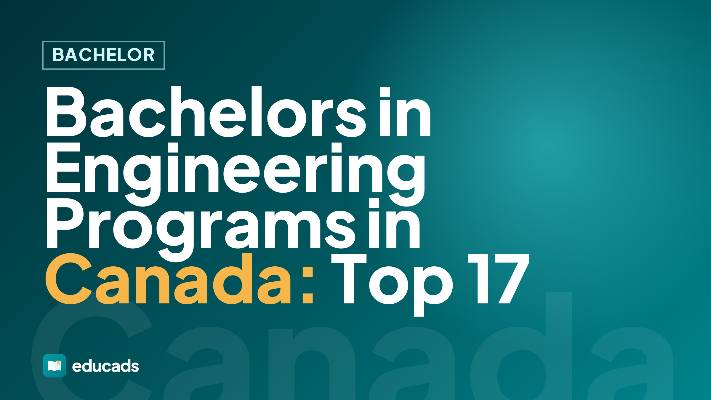 Bachelors in Engineering Programs in Canada: Top 17