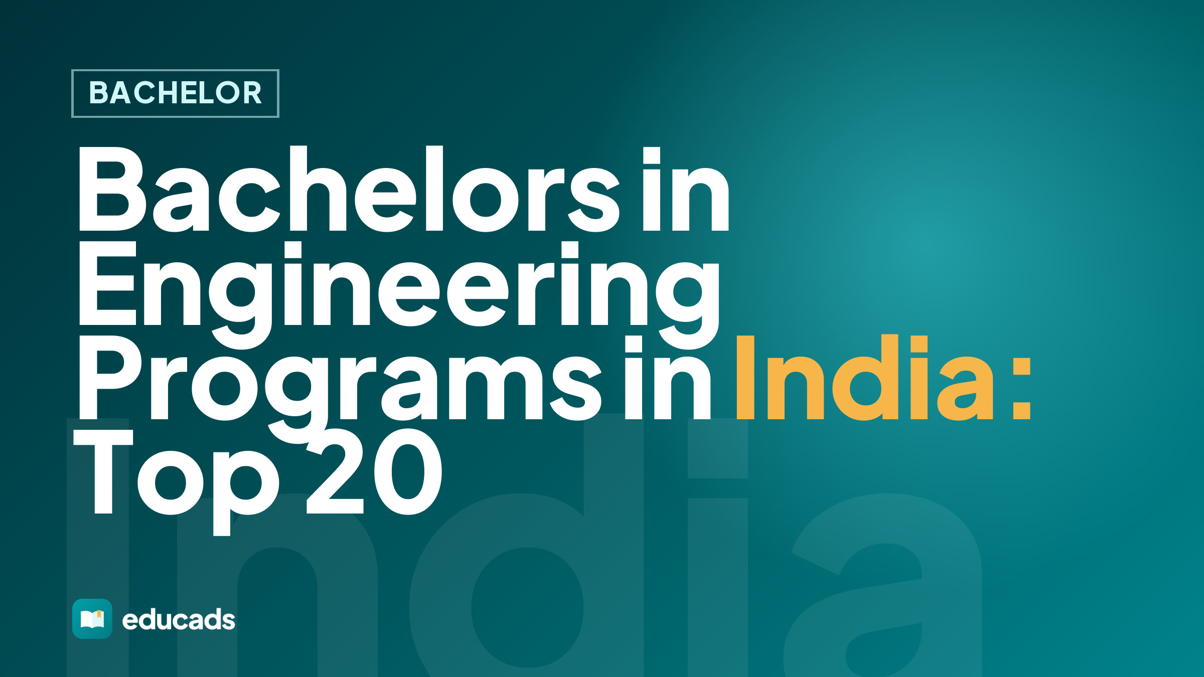 Bachelors in Engineering Programs in India: Top 20