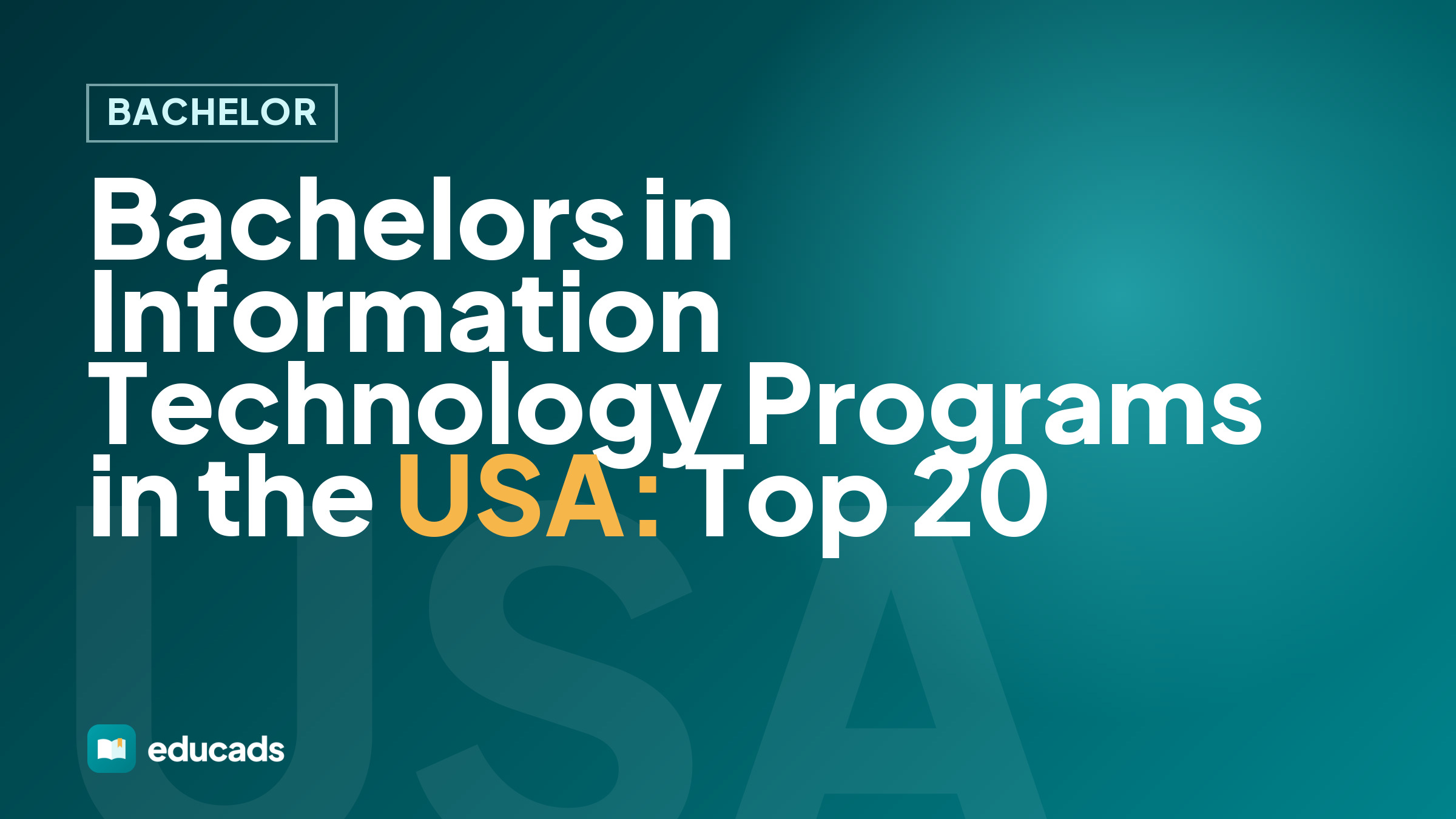 Bachelors in Information Technology Programs in the USA: Top 20