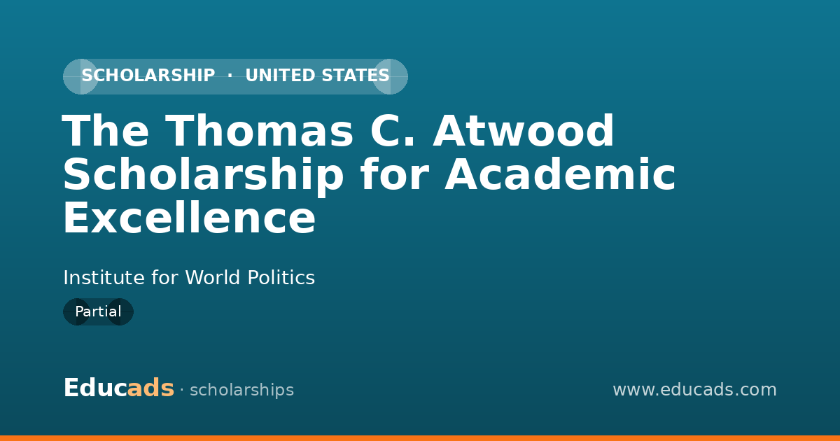 The Thomas C. Atwood Scholarship for Academic Excellence scholarship