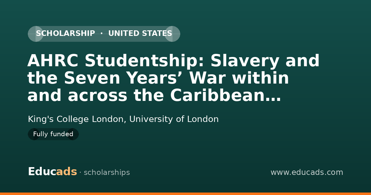 AHRC Studentship: Slavery and the Seven Years’ War within and across the Caribbean Archipelago scholarship