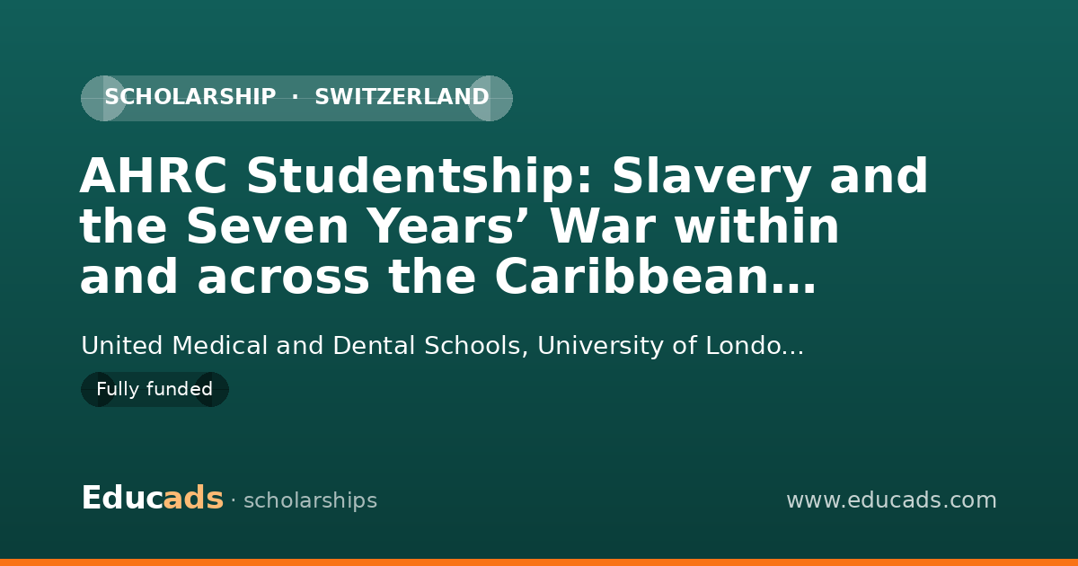 AHRC Studentship: Slavery and the Seven Years’ War within and across the Caribbean Archipelago scholarship