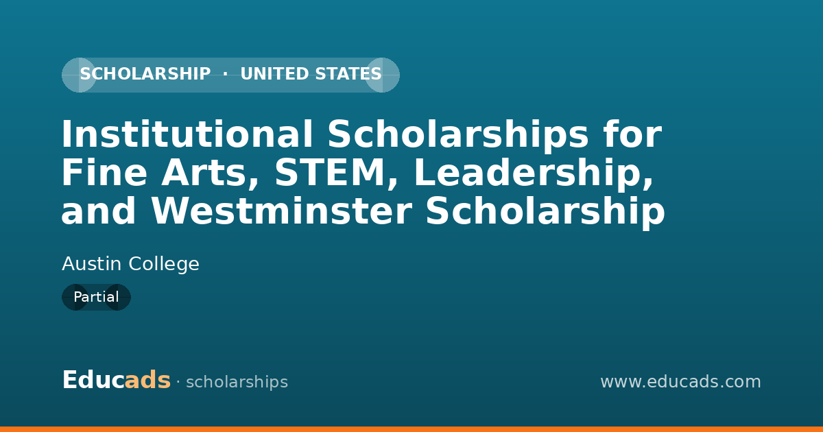 Institutional Scholarships for Fine Arts, STEM, Leadership, and Westminster Scholarship scholarship