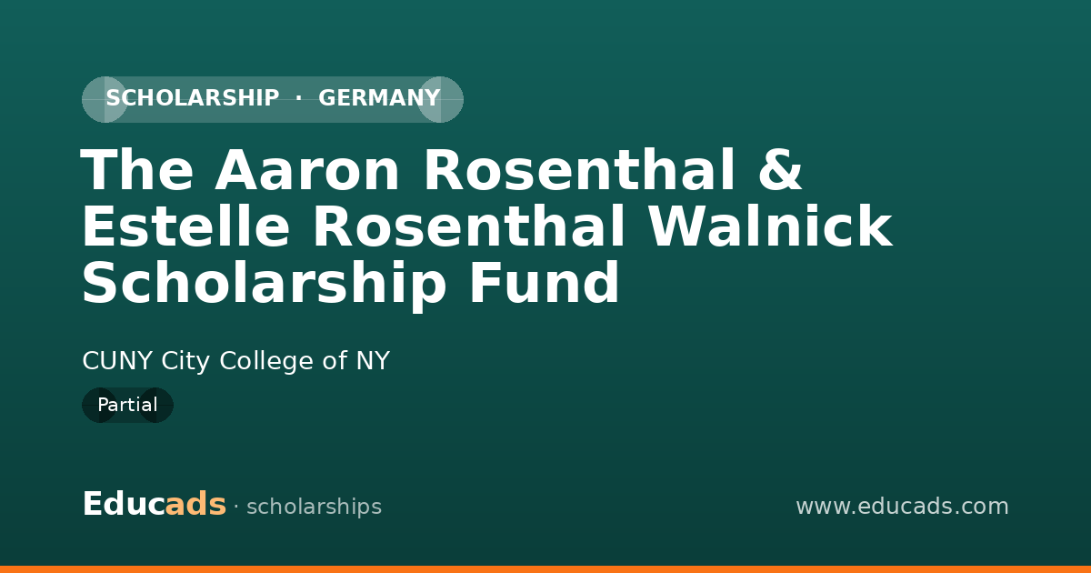 The Aaron Rosenthal & Estelle Rosenthal Walnick Scholarship Fund scholarship