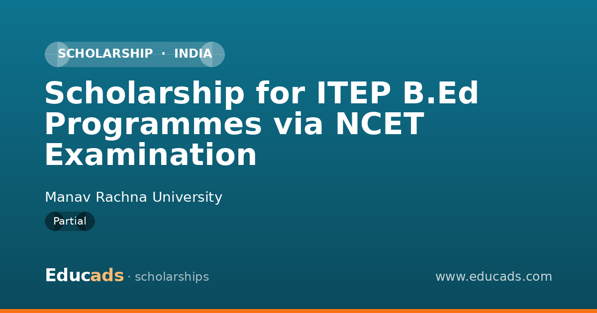 Scholarship for ITEP B.Ed Programmes via NCET Examination scholarship