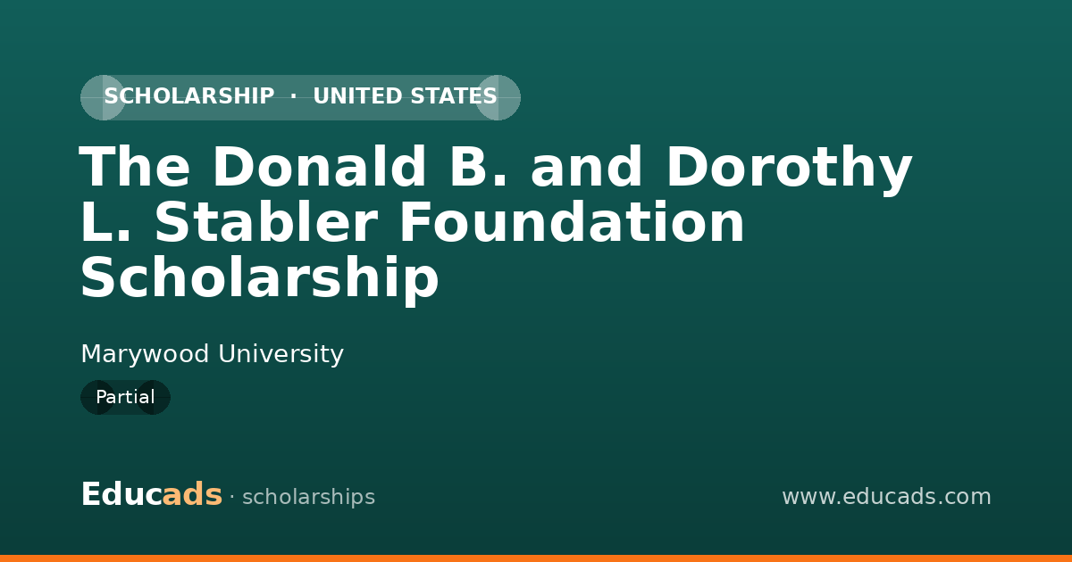 The Donald B. and Dorothy L. Stabler Foundation Scholarship scholarship
